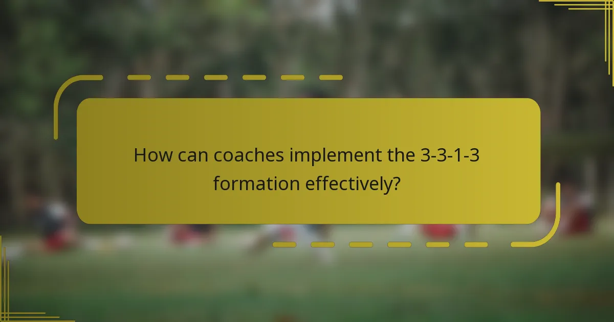 How can coaches implement the 3-3-1-3 formation effectively?