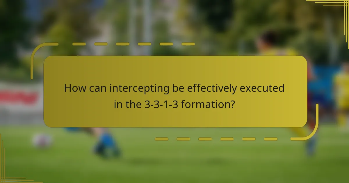 How can intercepting be effectively executed in the 3-3-1-3 formation?