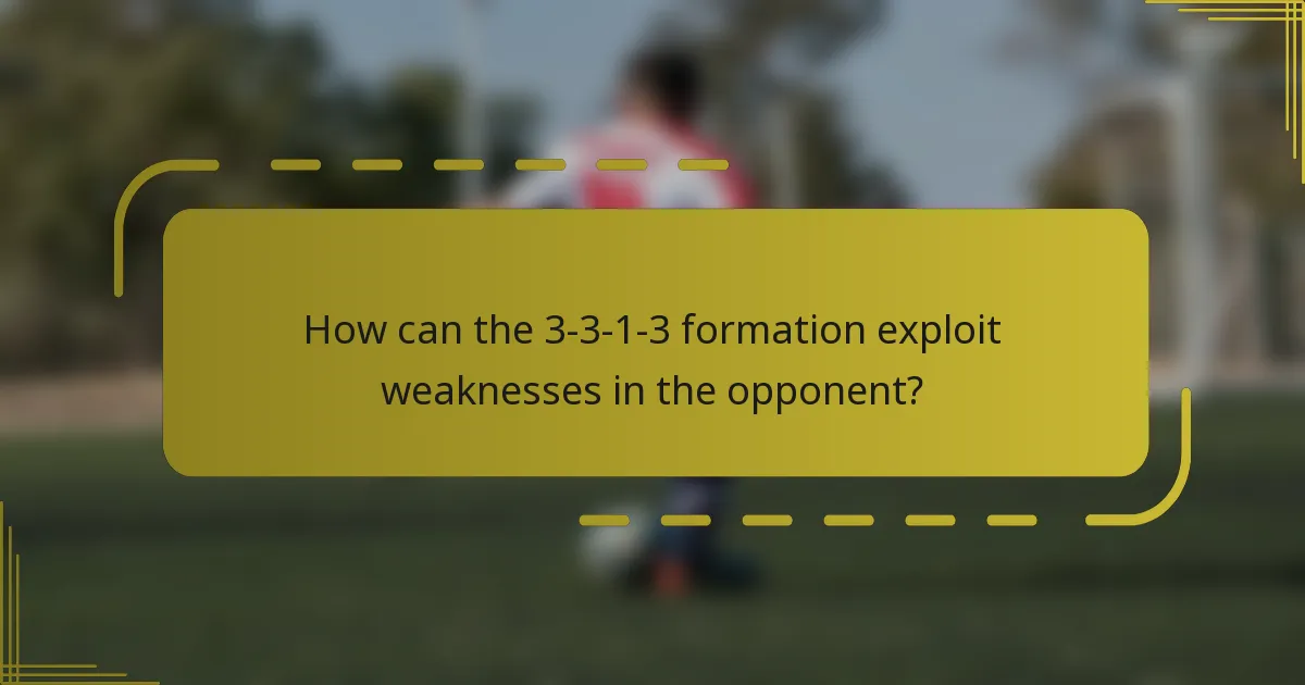 How can the 3-3-1-3 formation exploit weaknesses in the opponent?