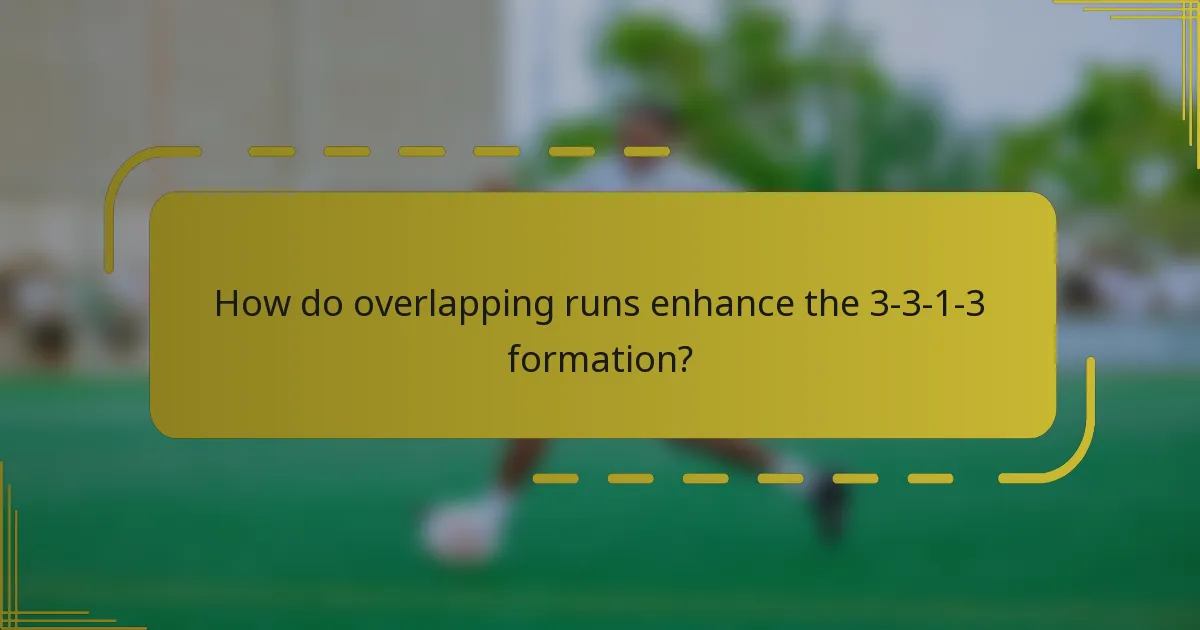 How do overlapping runs enhance the 3-3-1-3 formation?