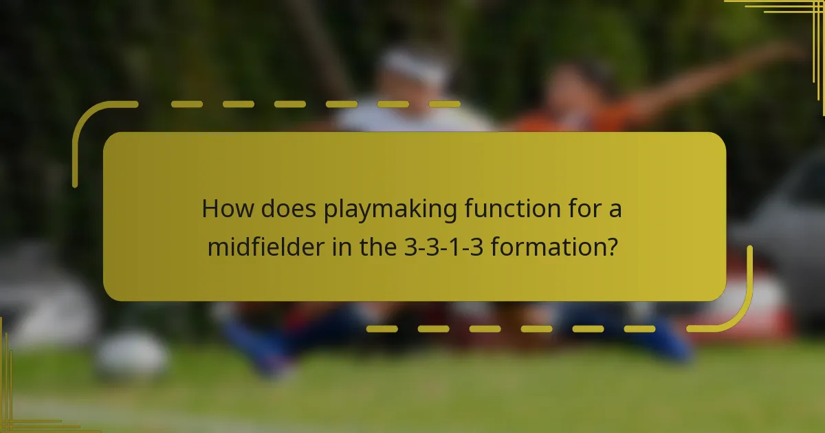 How does playmaking function for a midfielder in the 3-3-1-3 formation?