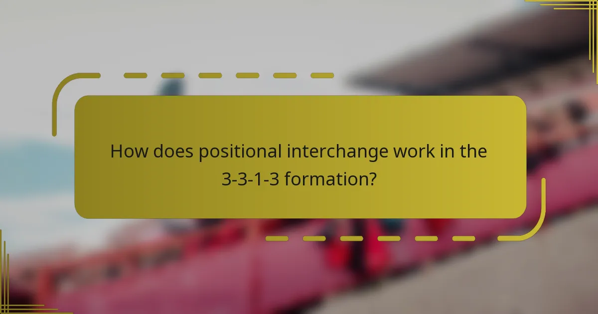 How does positional interchange work in the 3-3-1-3 formation?