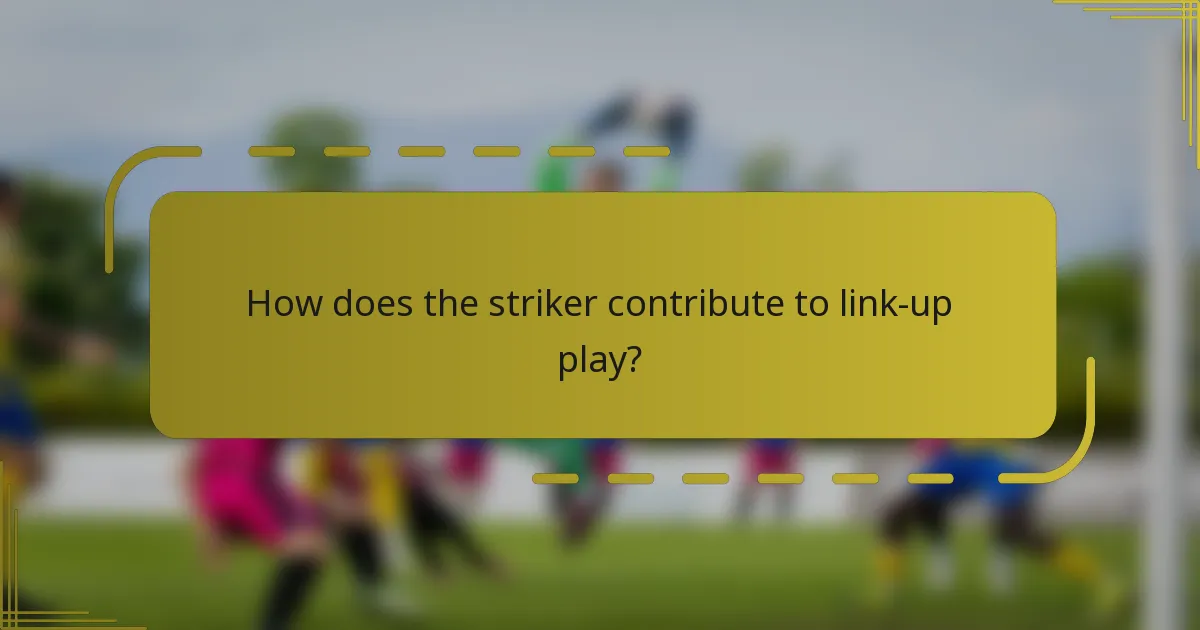 How does the striker contribute to link-up play?
