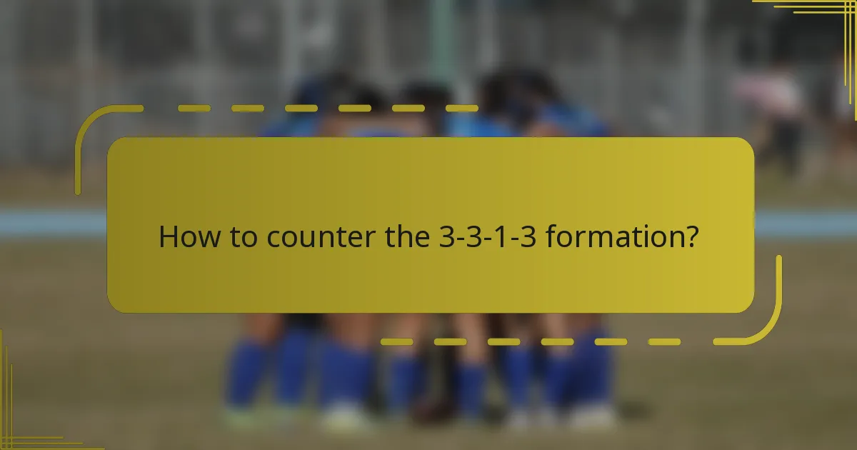 How to counter the 3-3-1-3 formation?