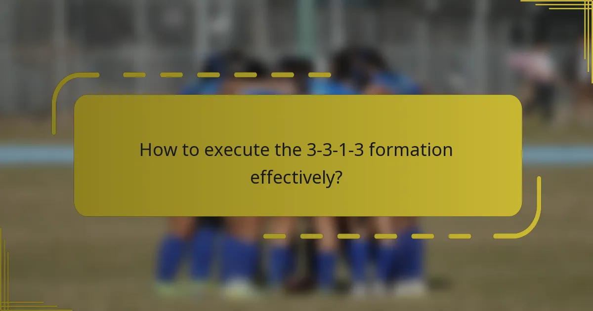 How to execute the 3-3-1-3 formation effectively?
