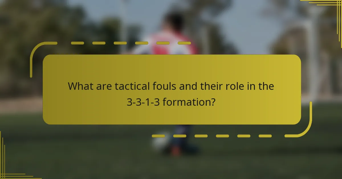 What are tactical fouls and their role in the 3-3-1-3 formation?