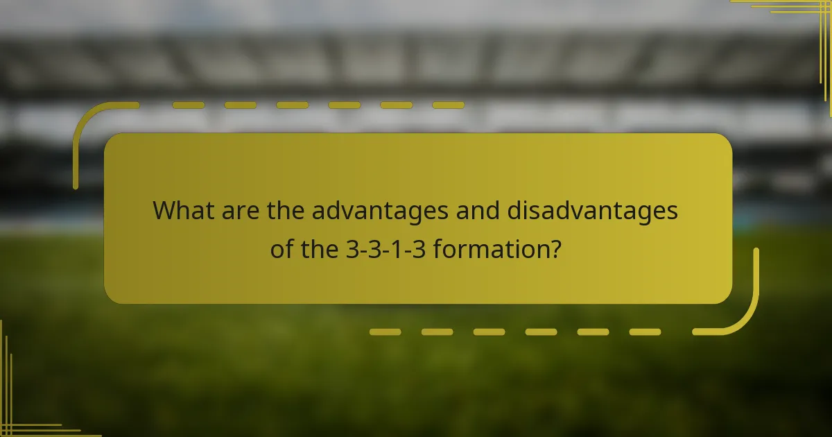 What are the advantages and disadvantages of the 3-3-1-3 formation?