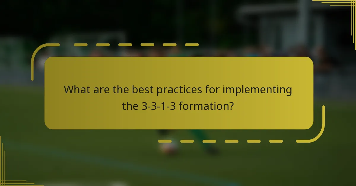 What are the best practices for implementing the 3-3-1-3 formation?