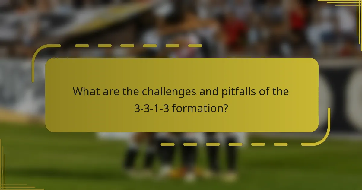 What are the challenges and pitfalls of the 3-3-1-3 formation?