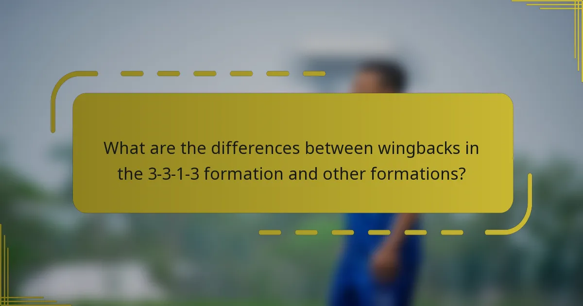 What are the differences between wingbacks in the 3-3-1-3 formation and other formations?