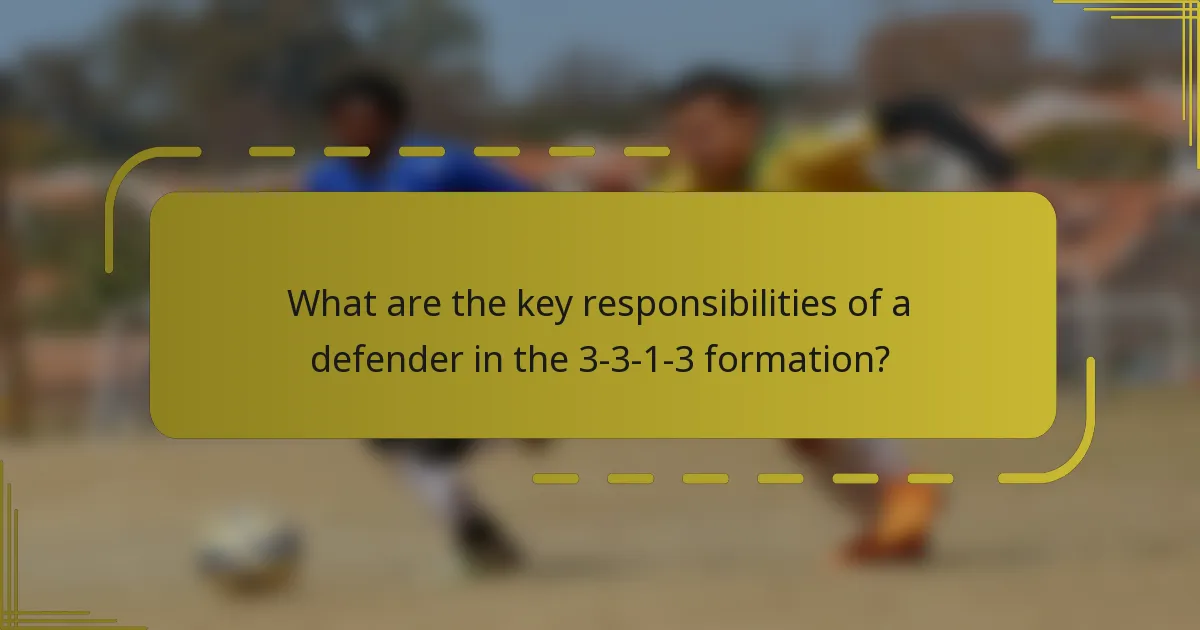 What are the key responsibilities of a defender in the 3-3-1-3 formation?