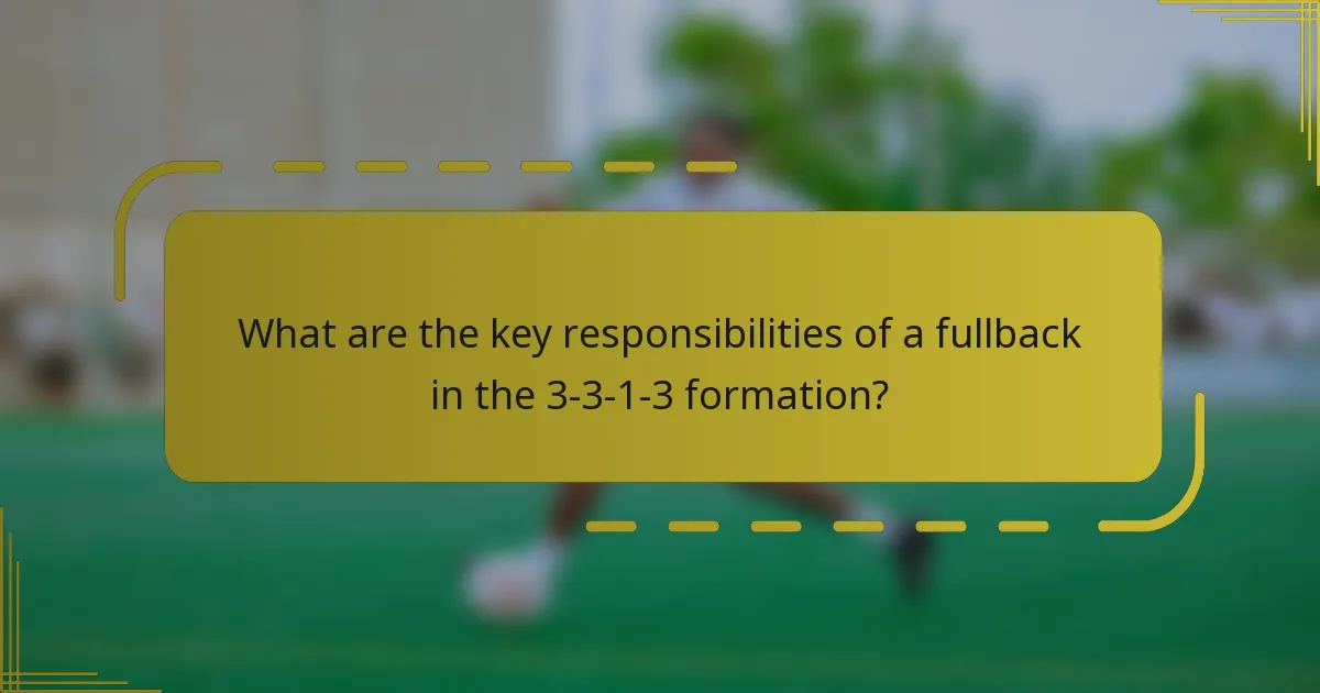What are the key responsibilities of a fullback in the 3-3-1-3 formation?