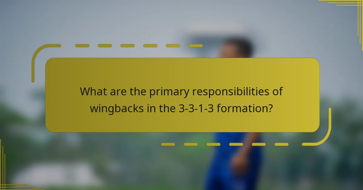 What are the primary responsibilities of wingbacks in the 3-3-1-3 formation?