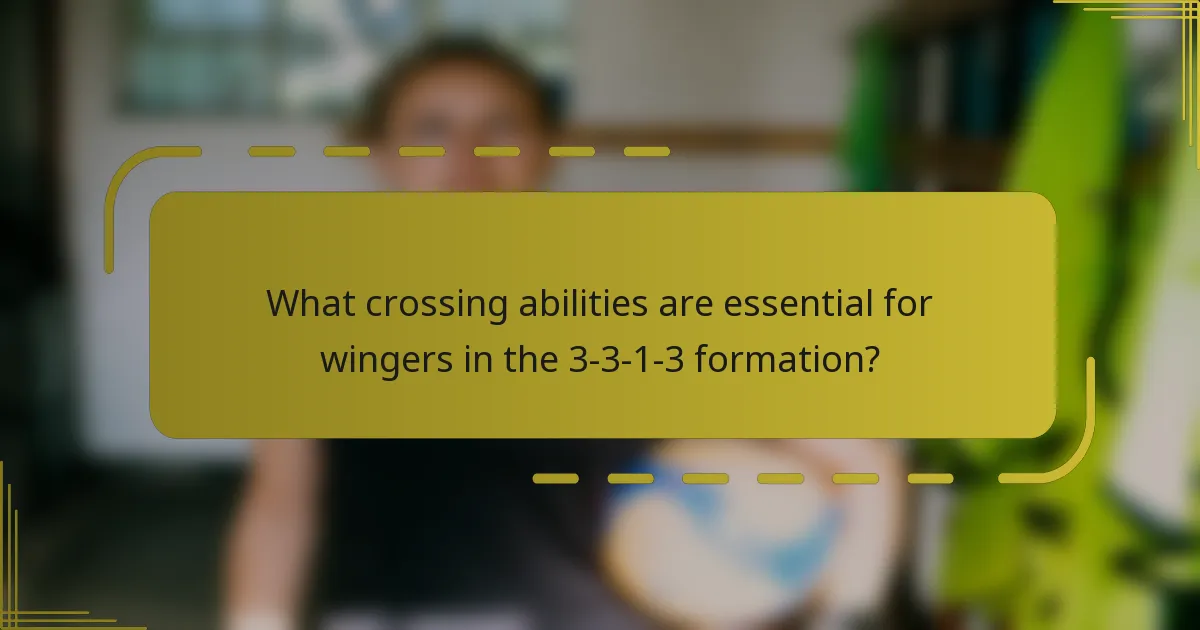 What crossing abilities are essential for wingers in the 3-3-1-3 formation?