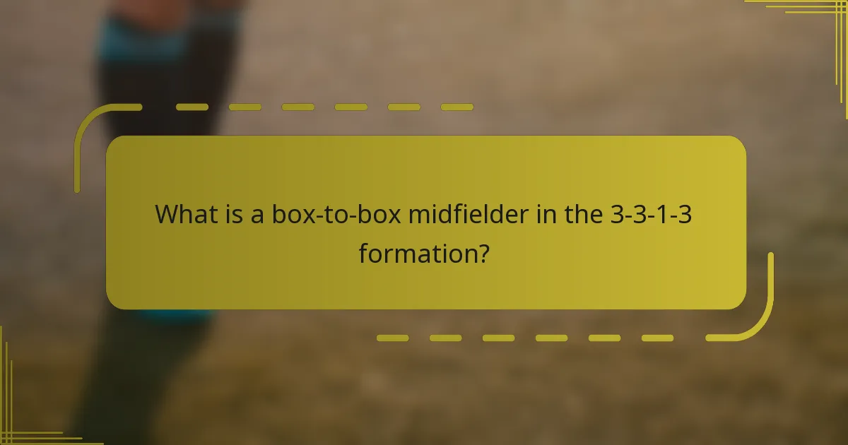 What is a box-to-box midfielder in the 3-3-1-3 formation?