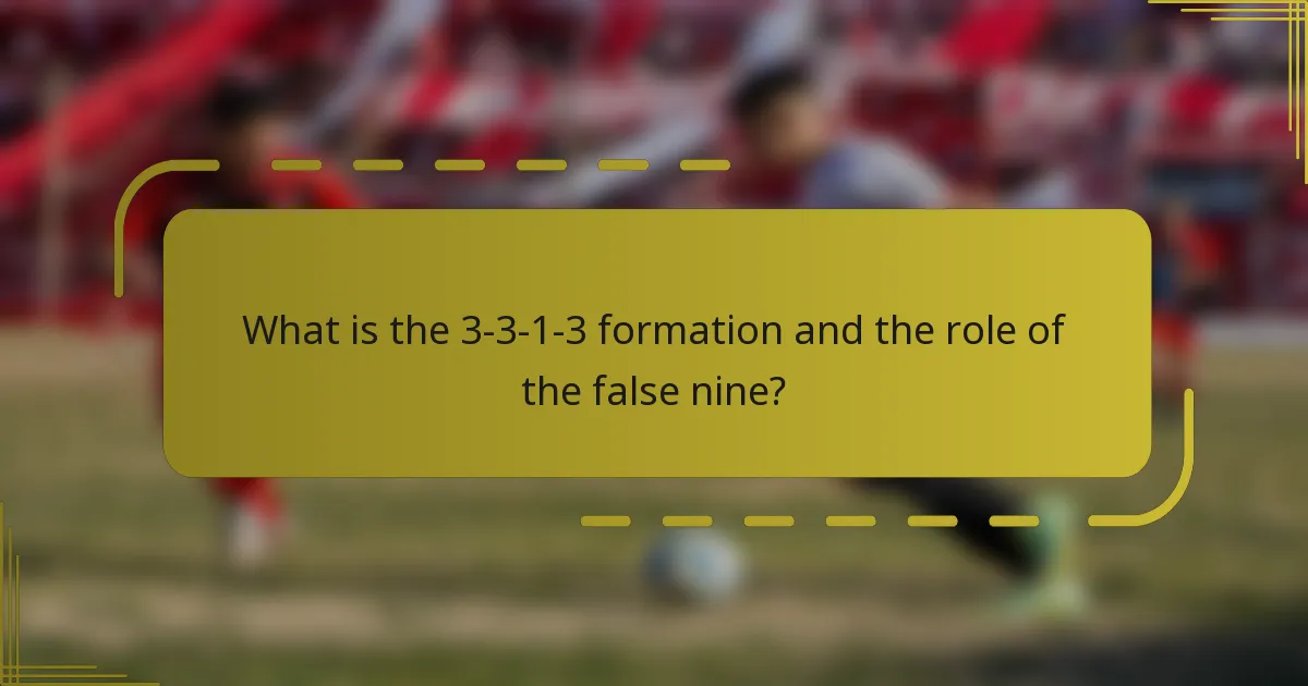 What is the 3-3-1-3 formation and the role of the false nine?