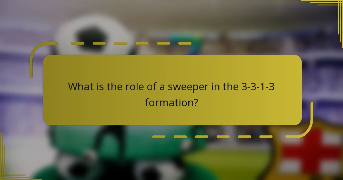 What is the role of a sweeper in the 3-3-1-3 formation?