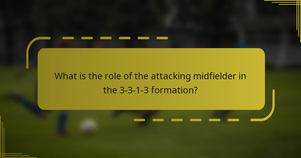 What is the role of the attacking midfielder in the 3-3-1-3 formation?