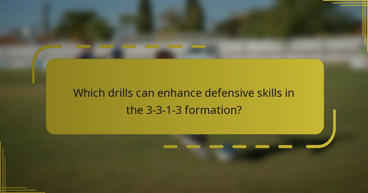 Which drills can enhance defensive skills in the 3-3-1-3 formation?
